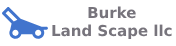 BURKE LANDSCAPE LLC